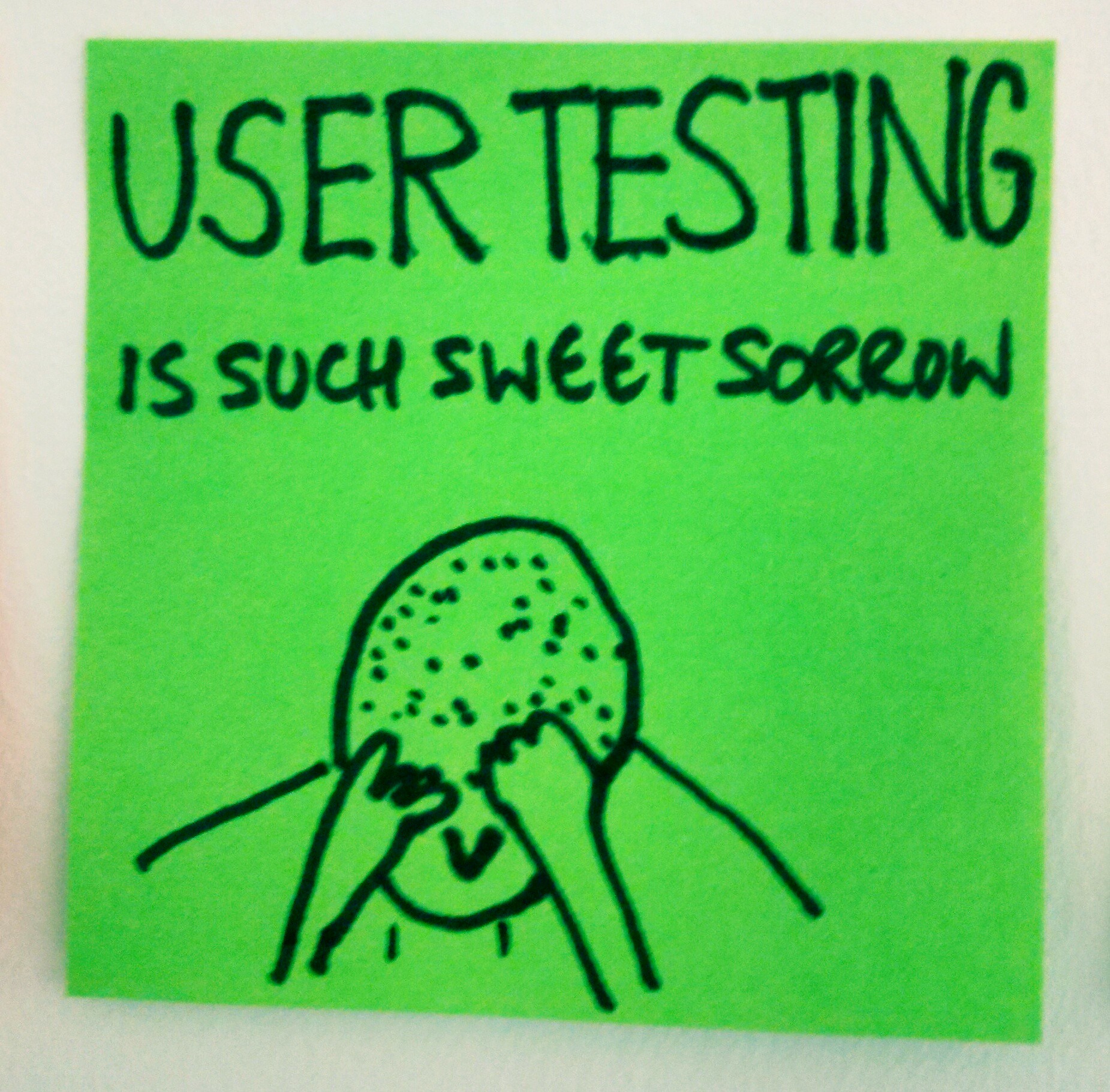 A paul downey doodle about user testing being such sweet sorrow
